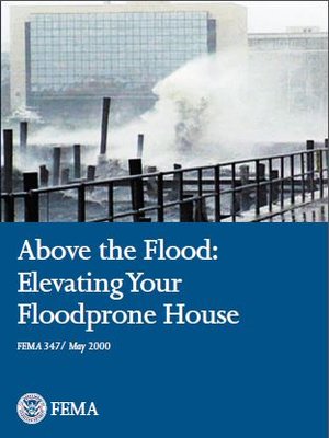 cover image of Above the Flood: Elevating Your Floodprone House, FEMA-347 (2000)